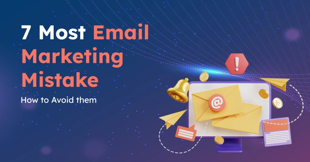 7 Most Email Marketing Mistakes 