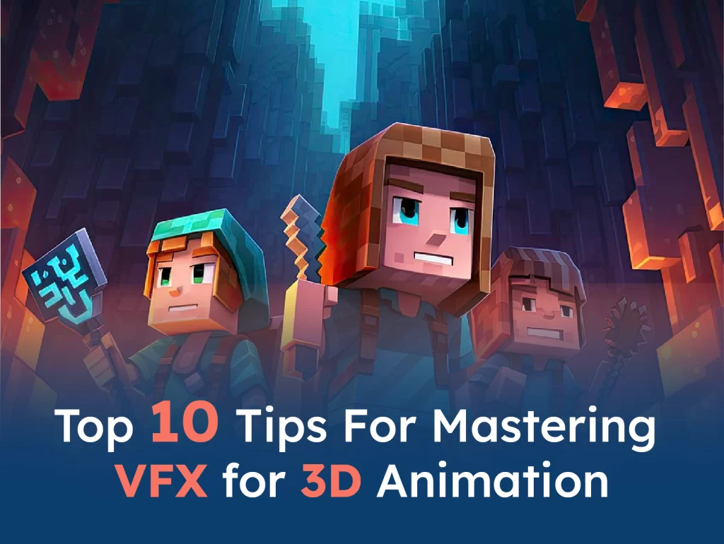 Top 10 Tips For Mastering VFX for 3D Animation